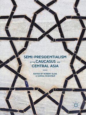 cover image of Semi-Presidentialism in the Caucasus and Central Asia